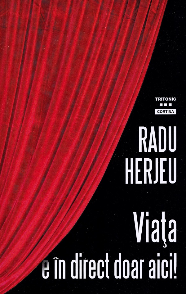 Viata e in direct doar aici! - Radu Herjeu