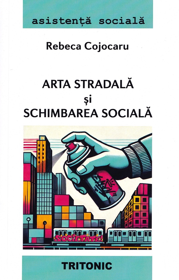 Arta stradala si schimbarea sociala - Rebeca Cojocaru