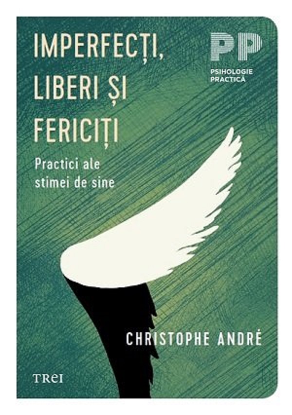 Imperfecti, liberi si fericiti. Practici ale stimei de sine - Christophe Andre