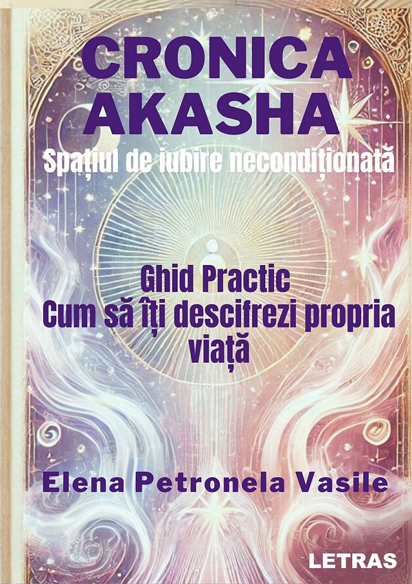 eBook Cronica Akasha. Spatiul de iubire neconditionata - Elena Petronela Vasile