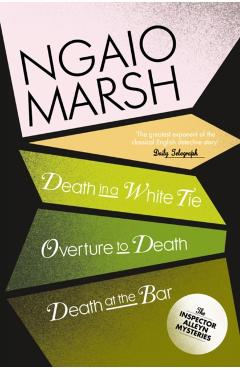 Coperta cărții 'Death in a White Tie / Overture to Death / Death at the Bar - Ngaio Marsh'