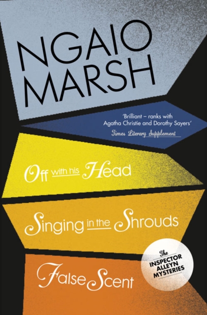 Off With His Head / Singing in the Shrouds / False Scent - Ngaio Marsh