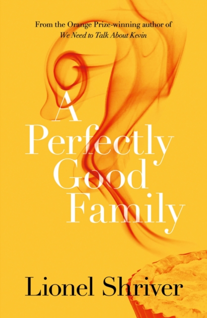 Perfectly Good Family - Lionel Shriver