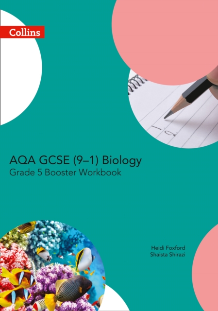 Coperta cărții 'AQA GCSE Biology 9-1 Grade 5 Booster Workbook - Heidi|shirazi Foxford'