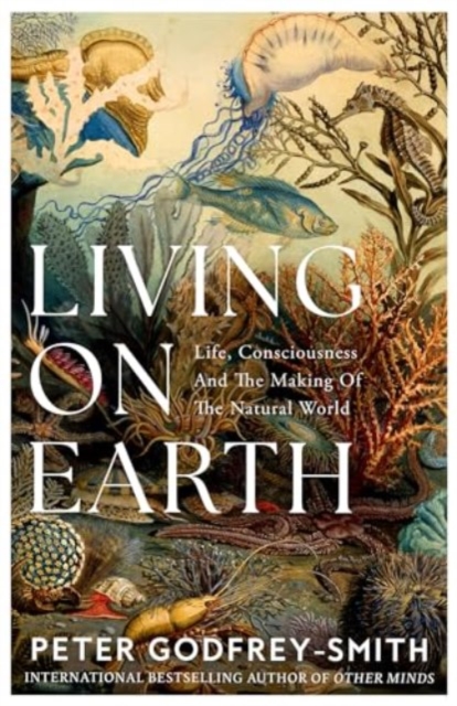 Living on Earth - Peter Godfrey-smith