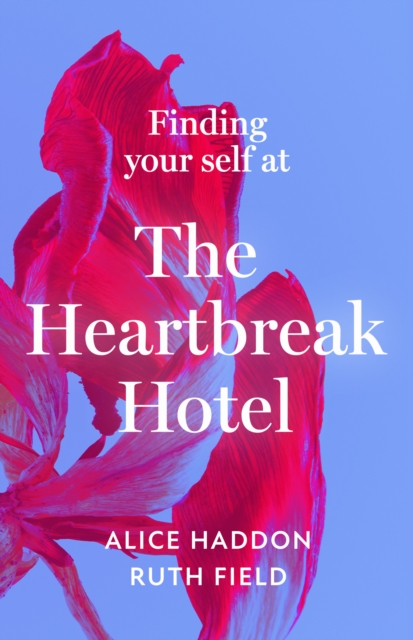 Finding Your Self at the Heartbreak Hotel - Alice|field Haddon