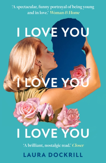 I Love You, I Love You, I Love You - Laura Dockrill