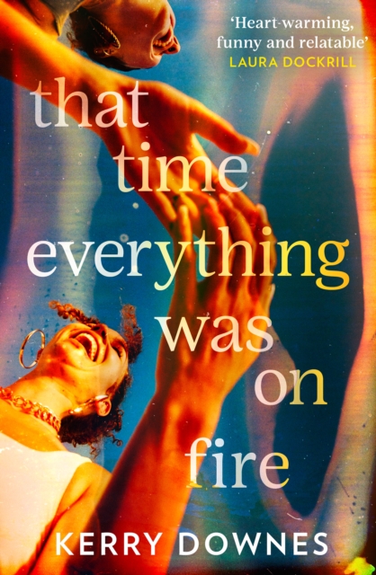 That Time Everything Was On Fire - Kerry Downes