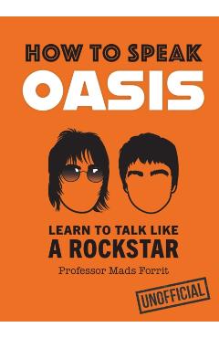 How to Speak Oasis - Professor Mads Forrit