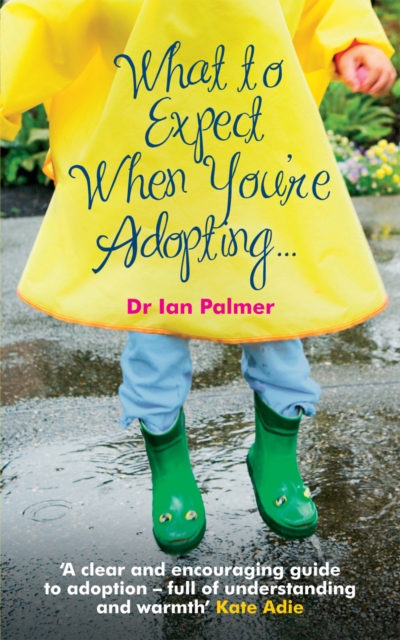 What to Expect When You're Adopting... - Dr Ian (author) Palmer