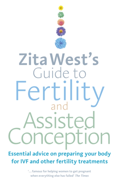 Zita West's Guide to Fertility and Assisted Conception - Zita West