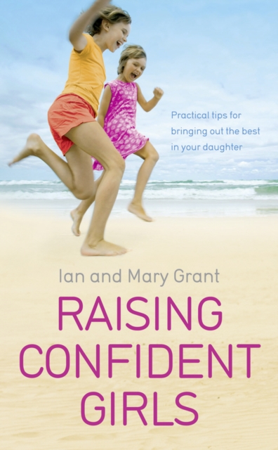 Coperta cărții 'Raising Confident Girls - Ian (author)|grant Grant'