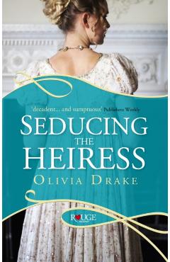 Coperta cărții 'Seducing the Heiress: A Rouge Regency Romance - Olivia Drake'
