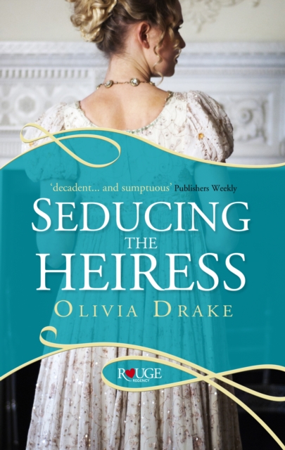Coperta cărții 'Seducing the Heiress: A Rouge Regency Romance - Olivia Drake'