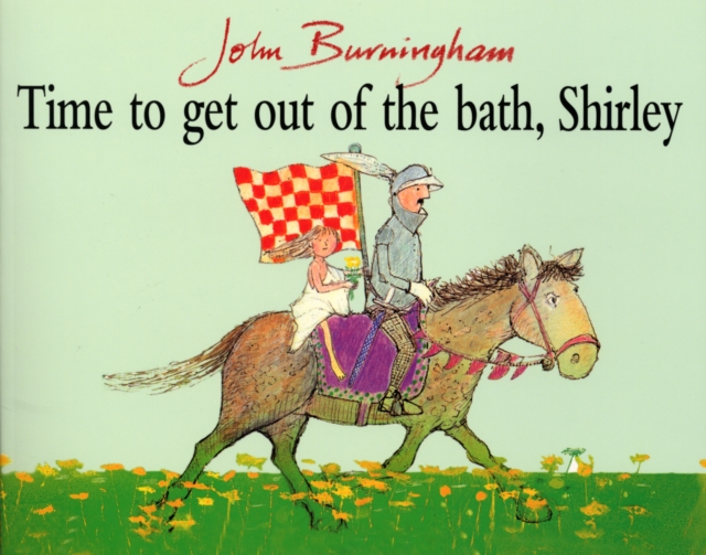 Time To Get Out Of The Bath, Shirley - John Burningham