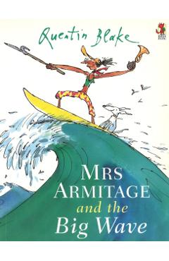Poza produsului Mrs Armitage And The Big Wave - Quentin Blake