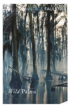 Coperta cărții 'Wild Palms - William Faulkner'