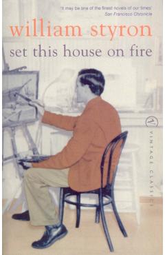 Coperta cărții 'Set This House On Fire - William Styron'