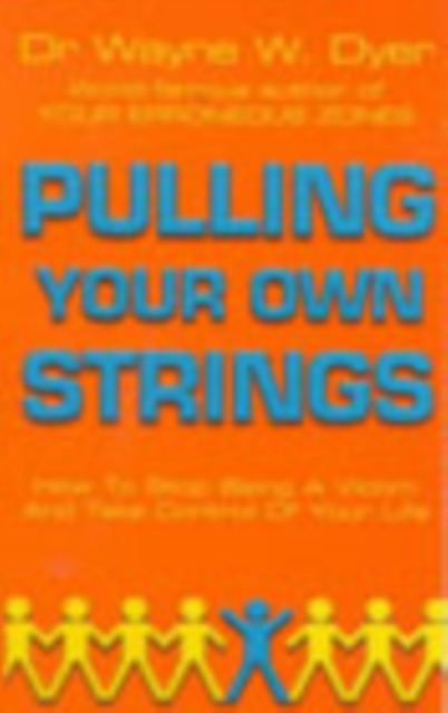 Pulling Your Own Strings - Dr Wayne W Dyer