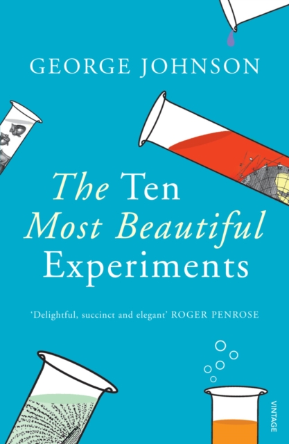 Ten Most Beautiful Experiments - George Johnson