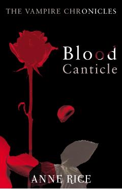 Coperta cărții 'Blood Canticle - Anne Rice'