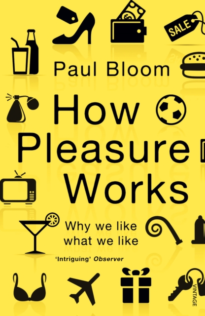 How Pleasure Works - Paul Bloom