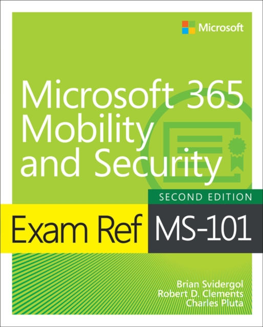 Exam Ref MS-101 Microsoft 365 Mobility and Security - Brian|clements Svidergol