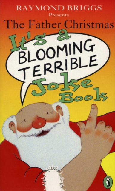 Father Christmas it's a Bloomin' Terrible Joke Book - Raymond Briggs