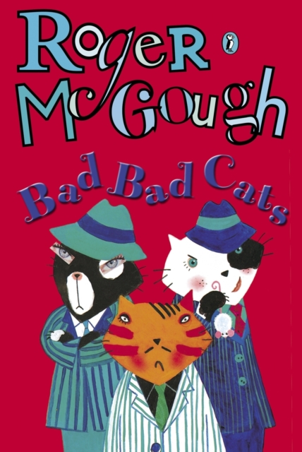 Bad, Bad Cats - Roger Mcgough