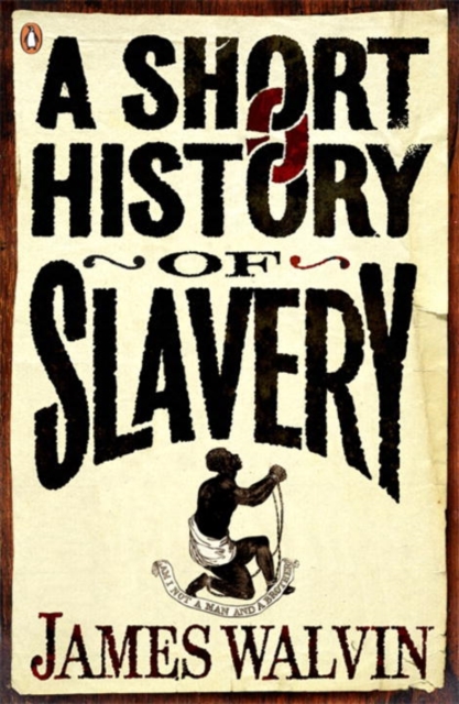 Short History of Slavery - James Walvin