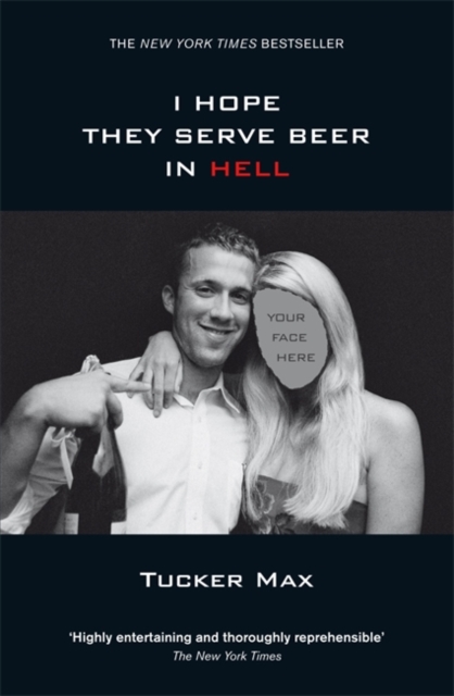 I Hope They Serve Beer in Hell - Tucker Max