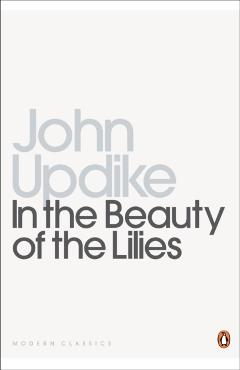 Coperta cărții 'In the Beauty of the Lilies - John Updike'