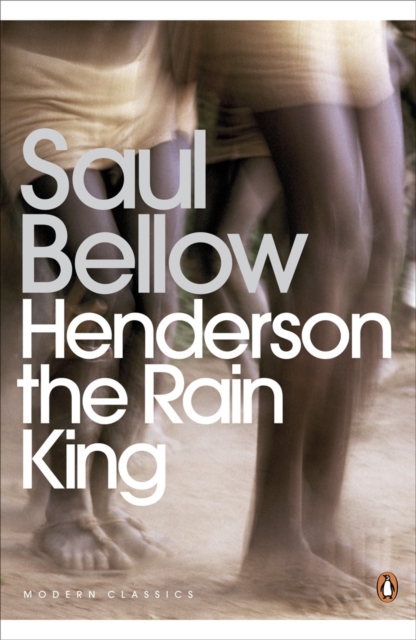 Henderson the Rain King - Saul Bellow