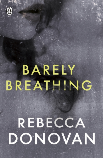 Barely Breathing (The Breathing Series #2) - Rebecca Donovan