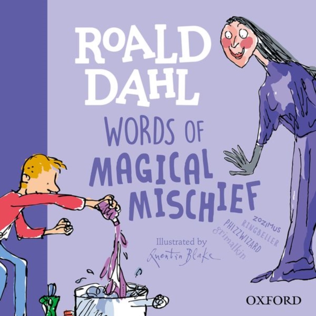 Roald Dahl Words of Magical Mischief - Susan|dahl Rennie