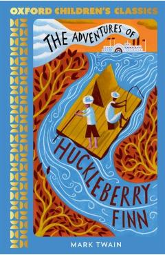 Coperta cărții 'Oxford Children's Classics: The Adventures of Huckleberry Finn - Mark Twain'