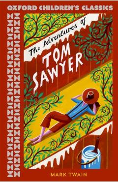 Coperta cărții 'Oxford Children's Classics: The Adventures of Tom Sawyer - Mark Twain'
