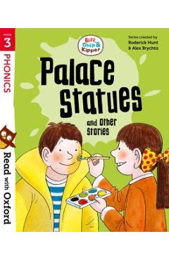 Coperta cărții 'Read with Oxford: Stage 3: Biff, Chip and Kipper: Palace Statues and Other Stories - Roderick Hunt'