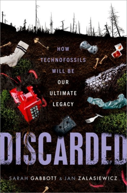 Discarded - Sarah|zalasiewicz Gabbott