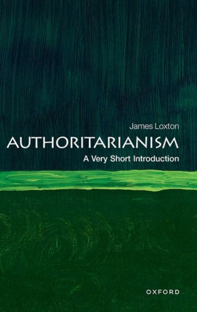 Authoritarianism - James (lecturer In Comparative Politics Loxton