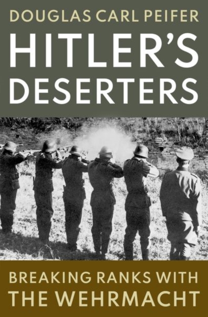 Hitler's Deserters - Douglas Carl (professor Of History And Strategy Peifer