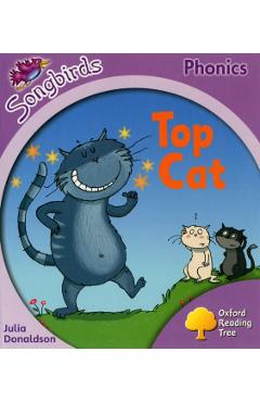 Coperta cărții 'Oxford Reading Tree Songbirds Phonics: Level 1+: Top Cat - Julia Donaldson'