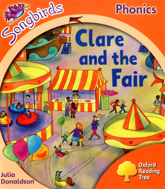 Oxford Reading Tree Songbirds Phonics: Level 6: Clare and the Fair - Julia Donaldson