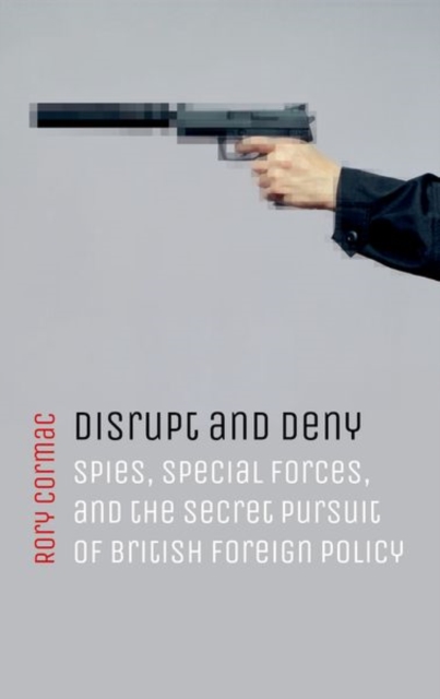 Disrupt and Deny - Rory (associate Professor Of International Relations Cormac