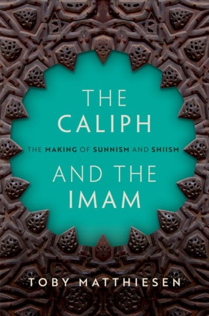 Caliph and the Imam - Toby (senior Lecturer In Global Religious Studies Matthiesen