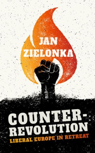 Counter-Revolution - Jan (professor Of European Politics At The University Of Oxford And Ralf Dahrendorf Professorial Fellow At St Antony's College) Zielonka