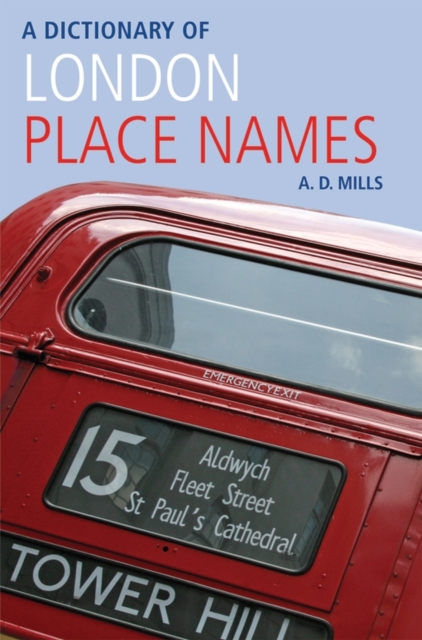 Dictionary of London Place-Names - A. D. (emeritus Reader In English Mills