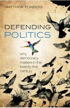 Coperta cărții 'Defending Politics - Matthew (professor Of Politics Flinders'