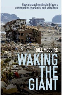 Coperta cărții 'Waking the Giant - Bill (professor Of Geophysical And Climate Hazards At University College London) Mcguire'