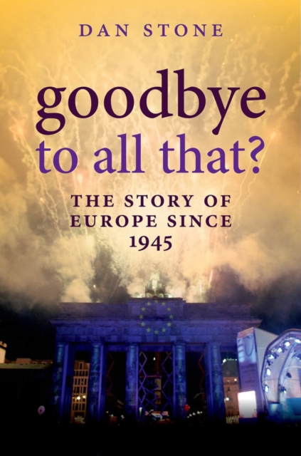 Goodbye to All That? - Dan (professor Of Modern History Stone